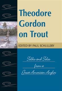 Theodore Gordon on Trout, Paul Schullery