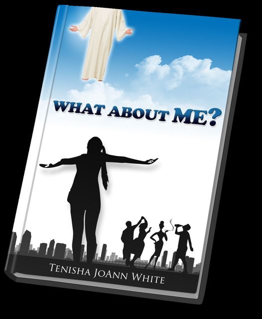 What About Me?, Tenisha J White