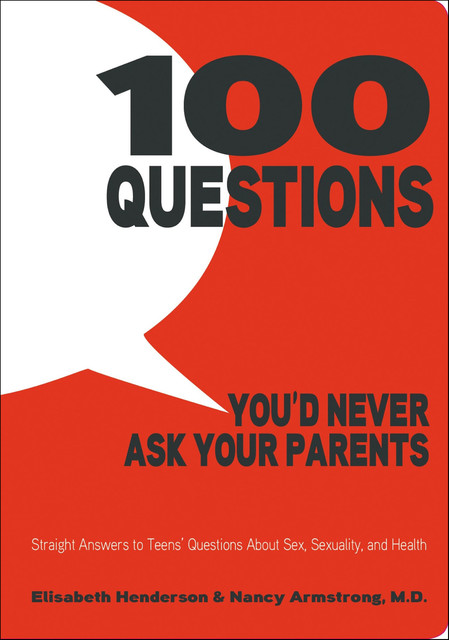 100 Questions You'd Never Ask Your Parents, Nancy Armstrong, Elisabeth Henderson