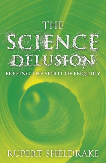 The Science Delusion, Rupert Sheldrake