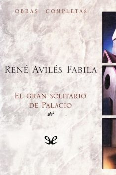 El gran solitario de Palacio, René Avilés Fabila