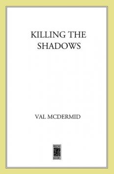 Killing the Shadows, Val McDermid