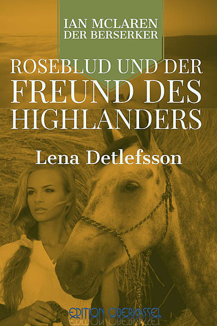 Roseblud und der Freund des Highlanders, Lena Detlefsson