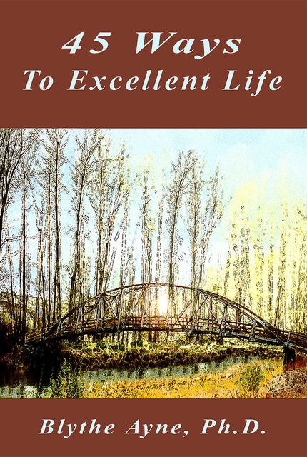45 Ways to Excellent Life, Blythe Ayne