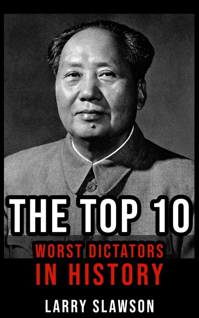 The Top 10 Worst Dictators in History, Larry Slawson