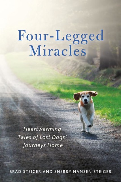 Four-Legged Miracles, Brad Steiger, Sherry Hansen Steiger