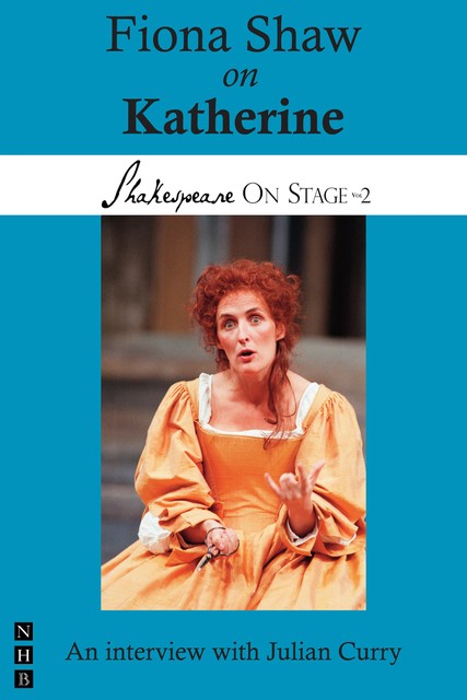 Fiona Shaw on Katherine (Shakespeare On Stage), Fiona Shaw, Julian Curry
