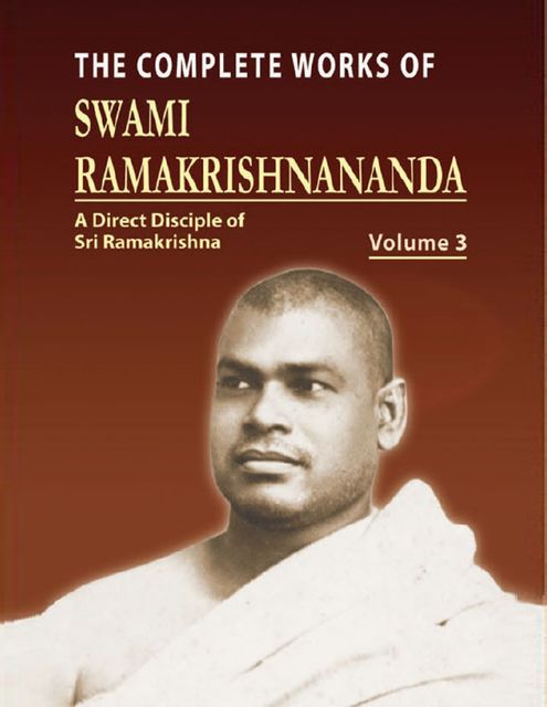 The Complete Works of Swami Ramakrishnananda Volume 3, Compailation
