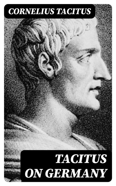 Tacitus on Germany, Cornelius Tacitus