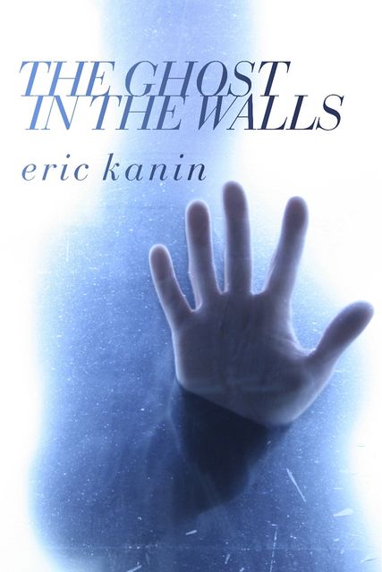 The Ghost in the Walls, Eric Kanin