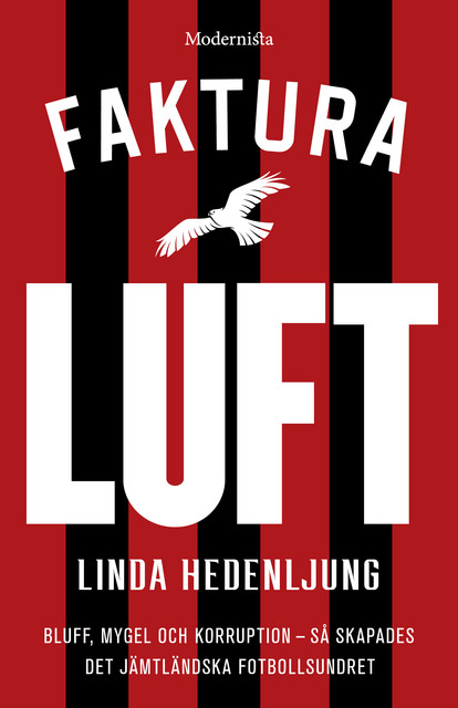 Faktura luft: Bluff, mygel och korruption – så skapades det jämtländska fotbollsundret, Linda Hedenljung