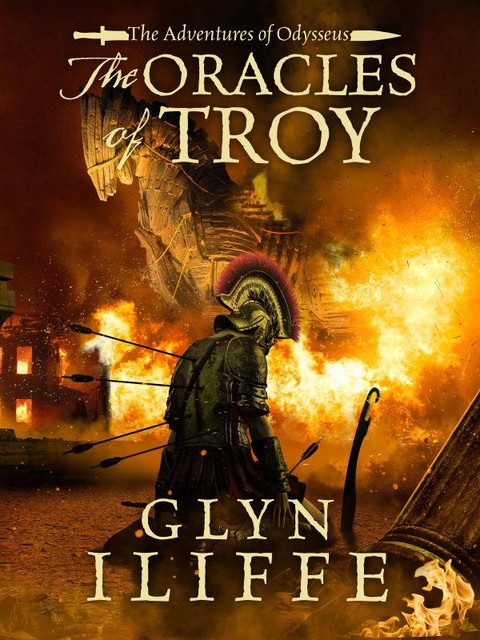 The Oracles of Troy (The Adventures of Odysseus), Glyn Iliffe