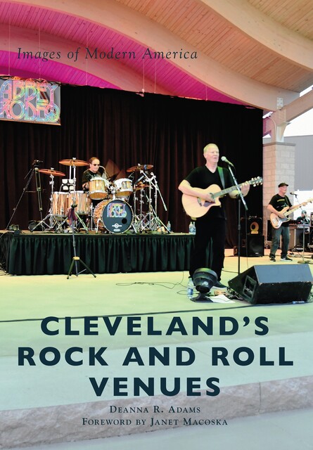 Cleveland's Rock and Roll Venues, Deanna R. Adams