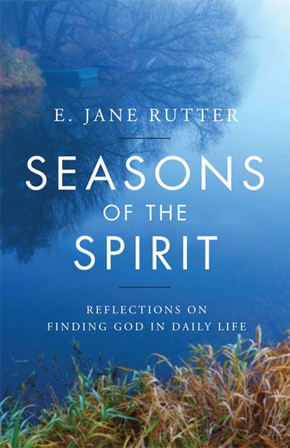 Seasons of the Spirit, E.Jane Rutter