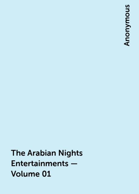 The Arabian Nights Entertainments — Volume 01, 