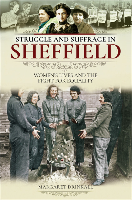 Struggle and Suffrage in Sheffield, Margaret Drinkall