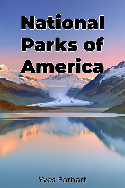 National Parks of America, Yves Earhart