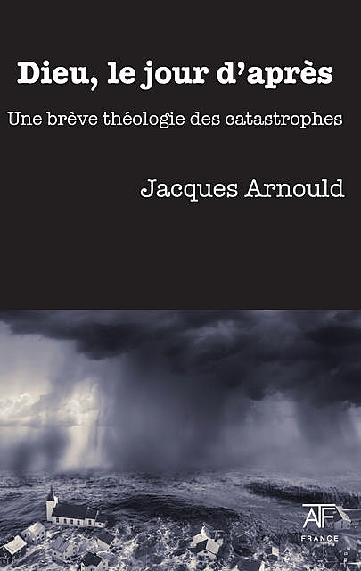 Dieu, le jour d’après, Jacques Arnould