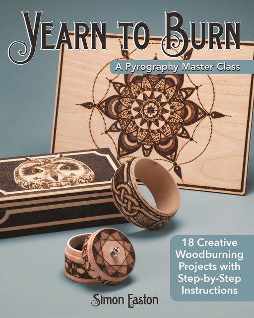 Yearn to Burn: A Pyrography Master Class, Simon Easton