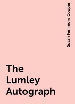The Lumley Autograph, Susan Fenimore Cooper