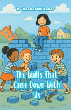The Walls That Came Down With Us, Rachel Whitaker