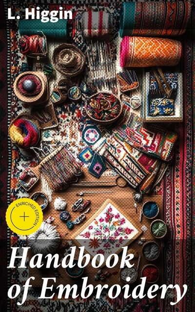 Handbook of Embroidery, L.Higgin