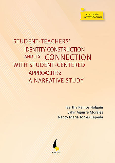 Student-teachers' identity construction and its connection with student-centered approaches, Bertha Ramos Holguín, Jahir Aguirre Morales, Nancy María Torres Cepeda