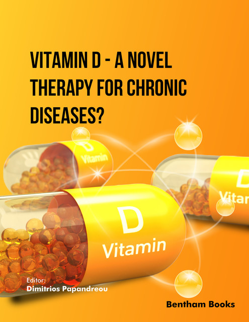 Vitamin D – A Novel Therapy for Chronic Diseases, Dim itrios Papandreou