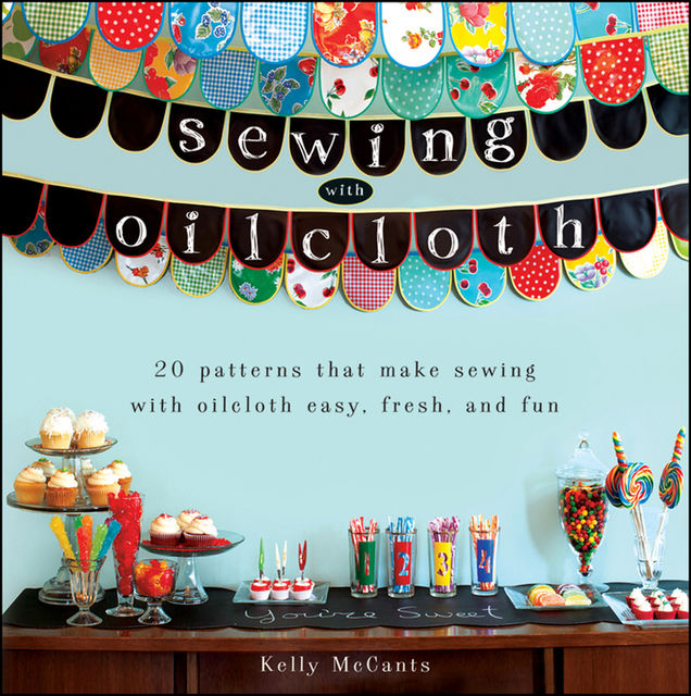 Sewing with Oilcloth, McCants Kelly