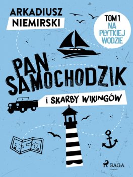 Pan Samochodzik i skarby wikingów Tom 1 – Na płytkiej wodzie, Arkadiusz Niemirski