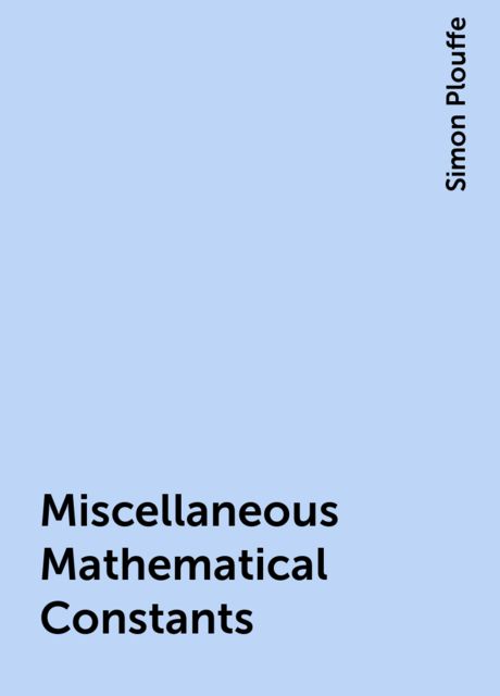 Miscellaneous Mathematical Constants, Simon Plouffe