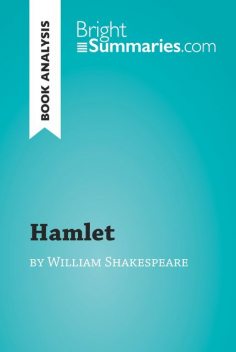 Book Analysis: Hamlet by William Shakespeare, Bright Summaries