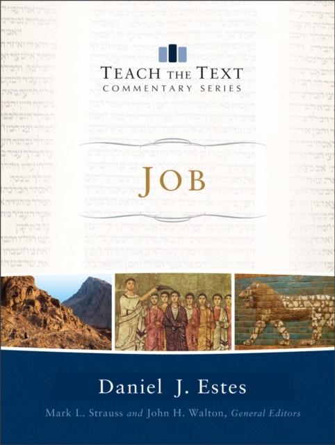 Job (Teach the Text Commentary Series), DANIEL J. ESTES