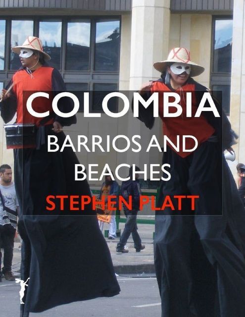 Colombia: Barrios and Beaches, Stephen Platt