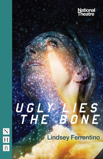 Ugly Lies the Bone (NHB Modern Plays), Lindsey Ferrentino