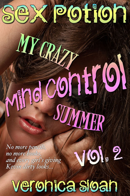 Sex Potion: My Crazy Mind-Controlled Summer 2, Veronica Sloan