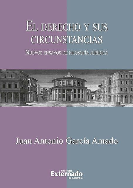 El derecho y sus circunstancias. Nuevos ensayos de filosofía jurídica, Juan Antonio García Amado