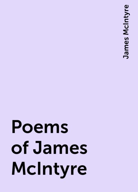 Poems of James McIntyre, James McIntyre