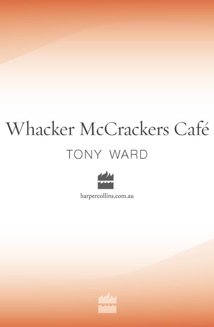 Whacker McCrackers Cafe, Tony Ward