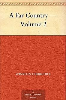 A Far Country - Volume 2, Winston Churchill