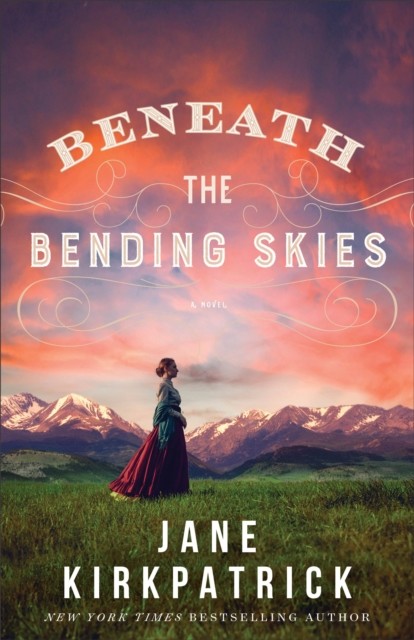 Beneath the Bending Skies, Jane Kirkpatrick