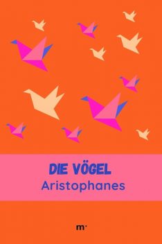 Aristophanes: Die Vögel, Aristophanes