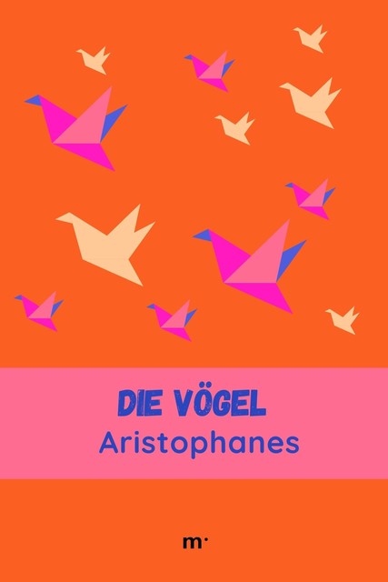 Aristophanes: Die Vögel, Aristophanes