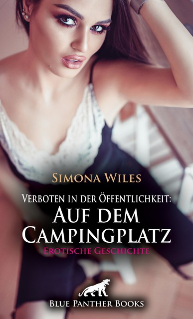 Verboten in der Öffentlichkeit: Auf dem Campingplatz | Erotische Geschichte, Simona Wiles