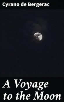 A Voyage to the Moon, Cyrano de Bergerac