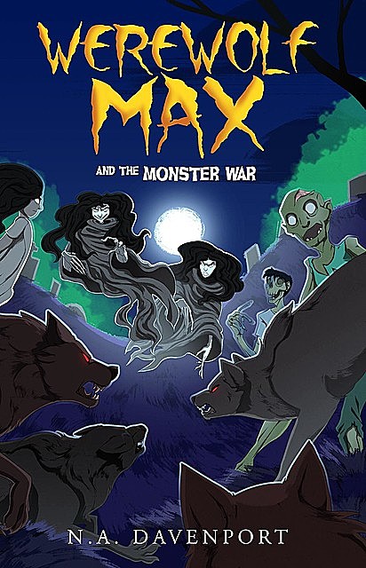 Werewolf Max and the Monster War, N.A. Davenport