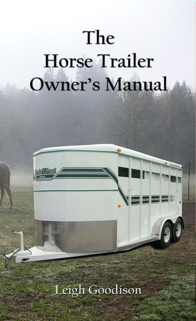 The Horse Trailer Owner's Manual, Leigh Goodison