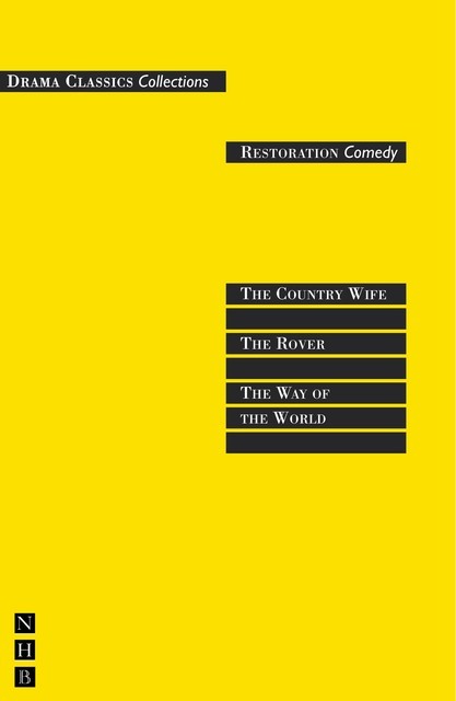 Restoration Comedy: Three Plays, Aphra Behn, William Congreve, William Wycherley