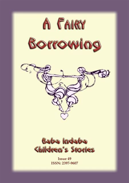 A FAIRY BORROWING – a tale about fairies who borrow, Anon E Mouse