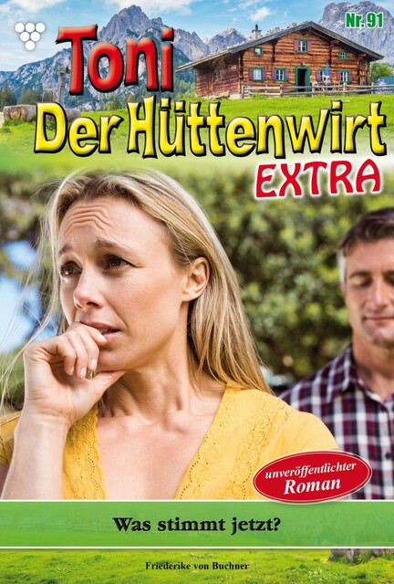 Toni der Hüttenwirt Extra 91 – Heimatroman, Friederike von Buchner